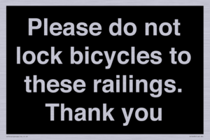 Please do not lock bicycles to these railings. Thank you
